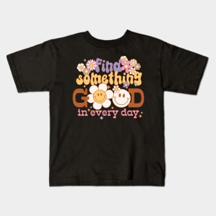 "Find Something Good in Every"Day positive inspirational quote in a retro hippie groovy distressed design Kids T-Shirt